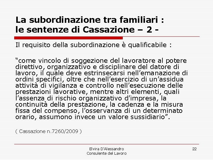 La subordinazione tra familiari : le sentenze di Cassazione – 2 Il requisito della La subordinazione tra familiari : le sentenze di Cassazione – 2 Il requisito della