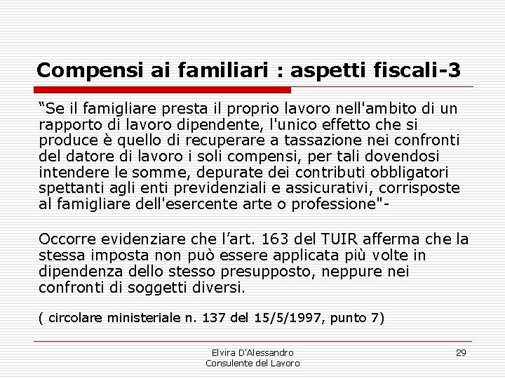 Compensi ai familiari : aspetti fiscali-3 “Se il famigliare presta il proprio lavoro nell'ambito Compensi ai familiari : aspetti fiscali-3 “Se il famigliare presta il proprio lavoro nell'ambito