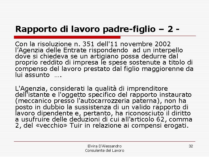 Rapporto di lavoro padre-figlio – 2 Con la risoluzione n. 351 dell'11 novembre 2002 Rapporto di lavoro padre-figlio – 2 Con la risoluzione n. 351 dell'11 novembre 2002