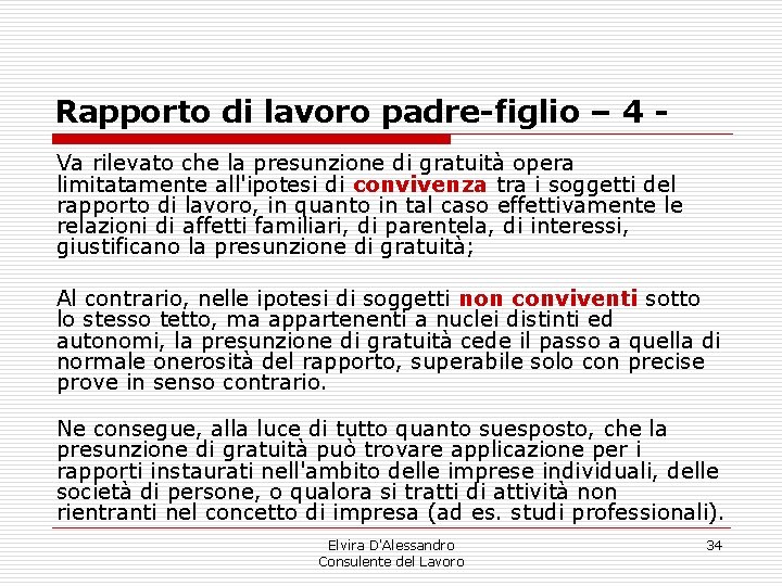 Rapporto di lavoro padre-figlio – 4 Va rilevato che la presunzione di gratuità opera Rapporto di lavoro padre-figlio – 4 Va rilevato che la presunzione di gratuità opera