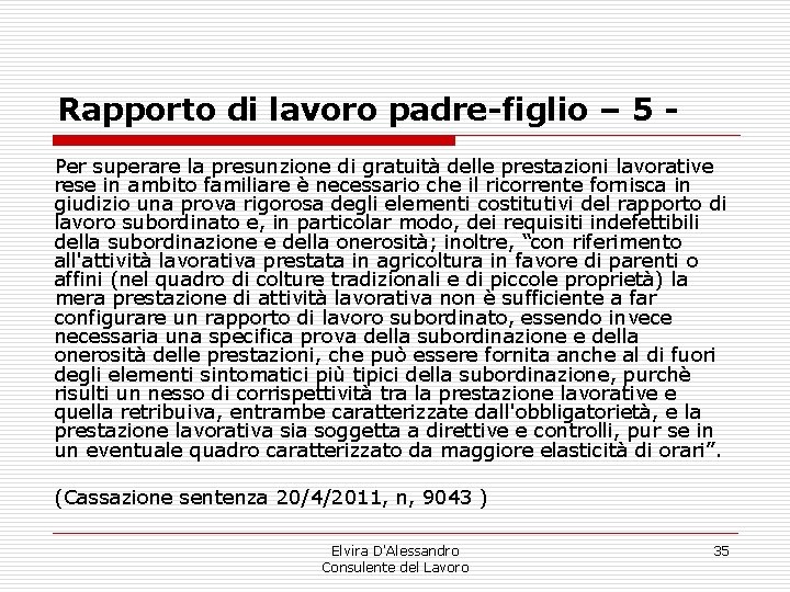 Rapporto di lavoro padre-figlio – 5 Per superare la presunzione di gratuità delle prestazioni Rapporto di lavoro padre-figlio – 5 Per superare la presunzione di gratuità delle prestazioni