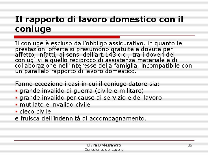 Il rapporto di lavoro domestico con il coniuge Il coniuge è escluso dall’obbligo assicurativo, Il rapporto di lavoro domestico con il coniuge Il coniuge è escluso dall’obbligo assicurativo,
