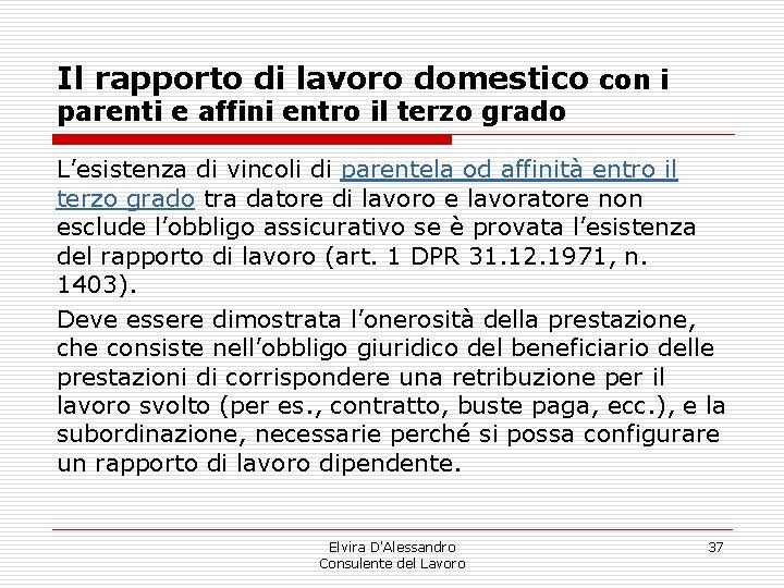 Il rapporto di lavoro domestico con i parenti e affini entro il terzo grado Il rapporto di lavoro domestico con i parenti e affini entro il terzo grado