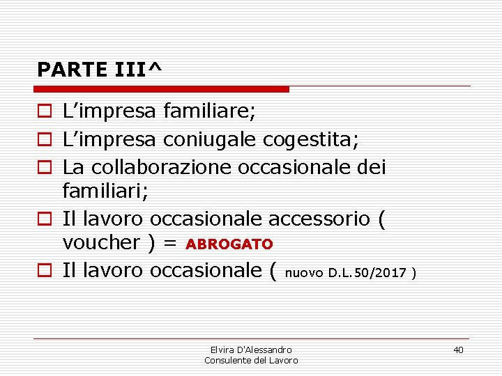 PARTE III^ o L’impresa familiare; o L’impresa coniugale cogestita; o La collaborazione occasionale dei PARTE III^ o L’impresa familiare; o L’impresa coniugale cogestita; o La collaborazione occasionale dei