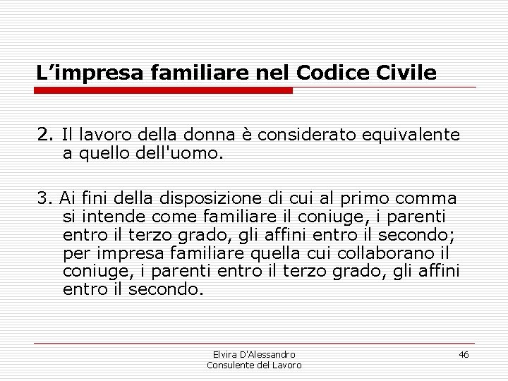 L’impresa familiare nel Codice Civile 2. Il lavoro della donna è considerato equivalente a L’impresa familiare nel Codice Civile 2. Il lavoro della donna è considerato equivalente a