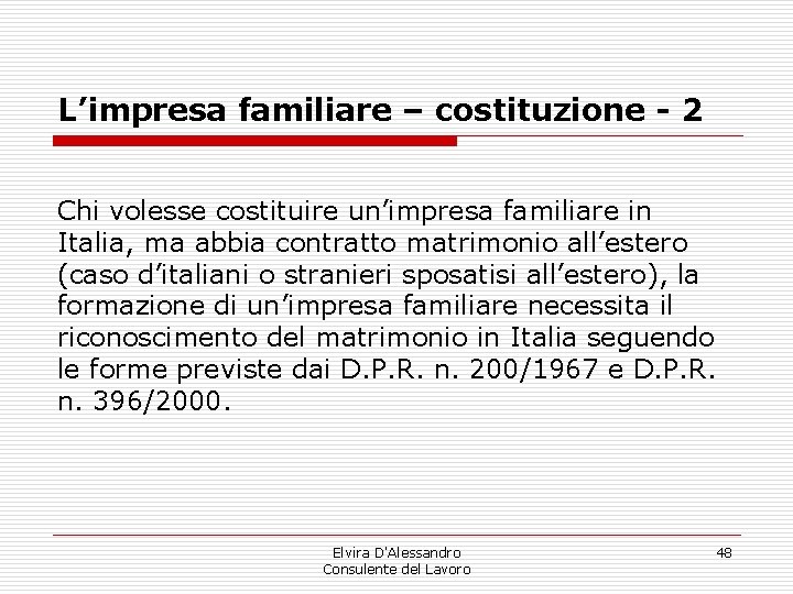 L’impresa familiare – costituzione - 2 Chi volesse costituire un’impresa familiare in Italia, ma L’impresa familiare – costituzione - 2 Chi volesse costituire un’impresa familiare in Italia, ma