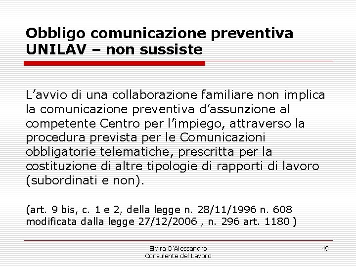 Obbligo comunicazione preventiva UNILAV – non sussiste L’avvio di una collaborazione familiare non implica Obbligo comunicazione preventiva UNILAV – non sussiste L’avvio di una collaborazione familiare non implica