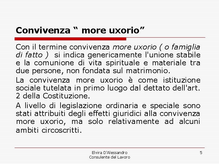 Convivenza “ more uxorio” Con il termine convivenza more uxorio ( o famiglia di Convivenza “ more uxorio” Con il termine convivenza more uxorio ( o famiglia di