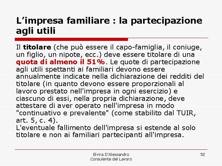 L’impresa familiare : la partecipazione agli utili Il titolare (che può essere il capo-famiglia, L’impresa familiare : la partecipazione agli utili Il titolare (che può essere il capo-famiglia,