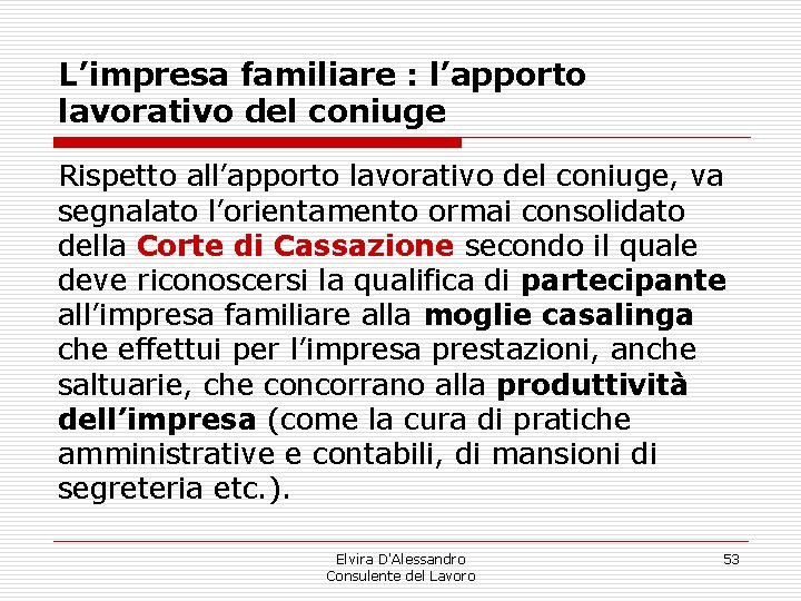 L’impresa familiare : l’apporto lavorativo del coniuge Rispetto all’apporto lavorativo del coniuge, va segnalato L’impresa familiare : l’apporto lavorativo del coniuge Rispetto all’apporto lavorativo del coniuge, va segnalato