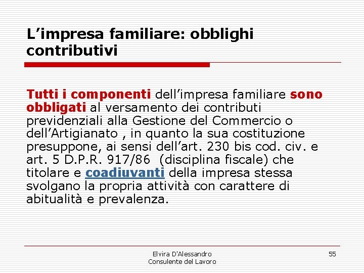 L’impresa familiare: obblighi contributivi Tutti i componenti dell’impresa familiare sono obbligati al versamento dei L’impresa familiare: obblighi contributivi Tutti i componenti dell’impresa familiare sono obbligati al versamento dei