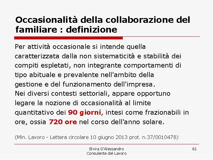 Occasionalità della collaborazione del familiare : definizione Per attività occasionale si intende quella caratterizzata Occasionalità della collaborazione del familiare : definizione Per attività occasionale si intende quella caratterizzata