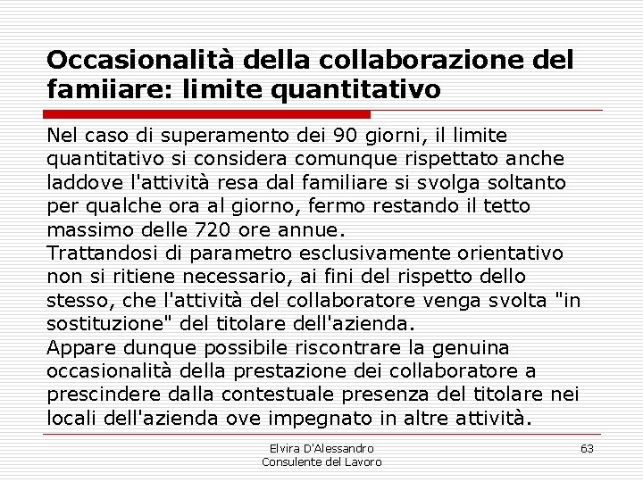 Occasionalità della collaborazione del famiiare: limite quantitativo Nel caso di superamento dei 90 giorni, Occasionalità della collaborazione del famiiare: limite quantitativo Nel caso di superamento dei 90 giorni,