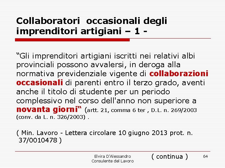 Collaboratori occasionali degli imprenditori artigiani – 1 “Gli imprenditori artigiani iscritti nei relativi albi Collaboratori occasionali degli imprenditori artigiani – 1 “Gli imprenditori artigiani iscritti nei relativi albi