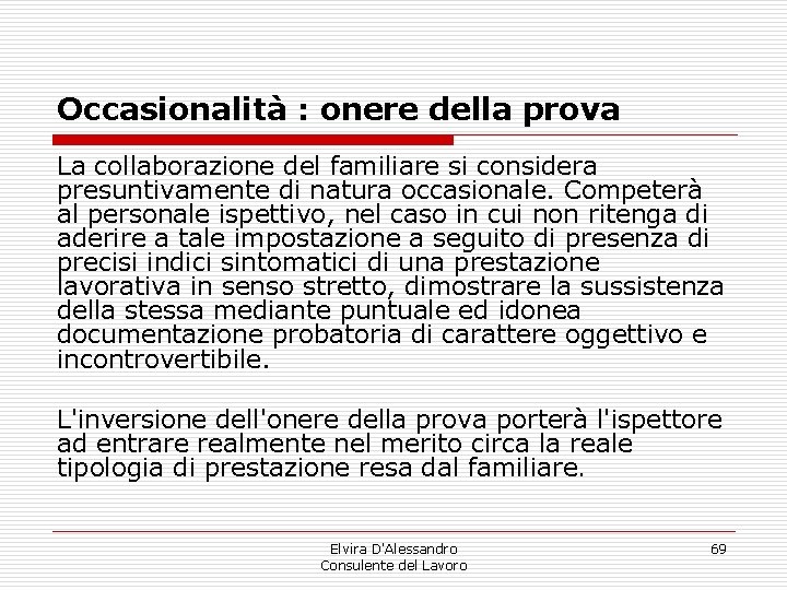 Occasionalità : onere della prova La collaborazione del familiare si considera presuntivamente di natura Occasionalità : onere della prova La collaborazione del familiare si considera presuntivamente di natura