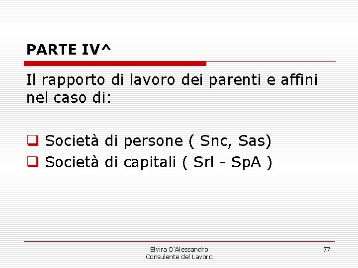 PARTE IV^ Il rapporto di lavoro dei parenti e affini nel caso di: q PARTE IV^ Il rapporto di lavoro dei parenti e affini nel caso di: q
