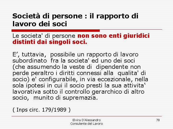 Società di persone : il rapporto di lavoro dei soci Le societa' di persone Società di persone : il rapporto di lavoro dei soci Le societa' di persone
