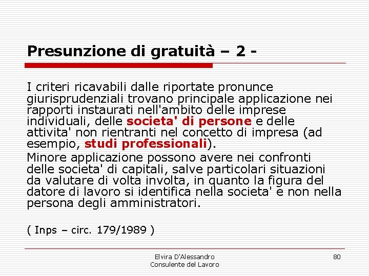Presunzione di gratuità – 2 I criteri ricavabili dalle riportate pronunce giurisprudenziali trovano principale Presunzione di gratuità – 2 I criteri ricavabili dalle riportate pronunce giurisprudenziali trovano principale