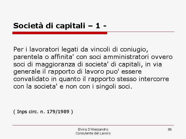 Società di capitali – 1 Per i lavoratori legati da vincoli di coniugio, parentela Società di capitali – 1 Per i lavoratori legati da vincoli di coniugio, parentela
