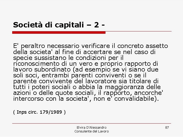 Società di capitali – 2 - E' peraltro necessario verificare il concreto assetto della Società di capitali – 2 - E' peraltro necessario verificare il concreto assetto della
