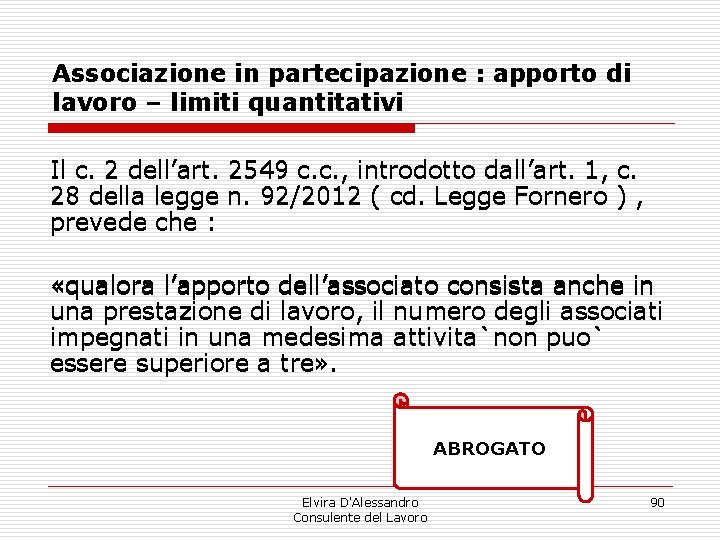Associazione in partecipazione : apporto di lavoro – limiti quantitativi Il c. 2 dell’art. Associazione in partecipazione : apporto di lavoro – limiti quantitativi Il c. 2 dell’art.