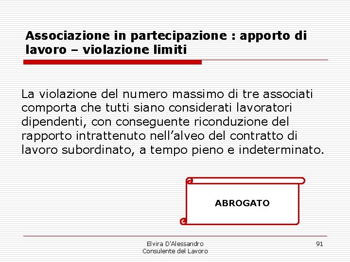 Associazione in partecipazione : apporto di lavoro – violazione limiti La violazione del numero Associazione in partecipazione : apporto di lavoro – violazione limiti La violazione del numero