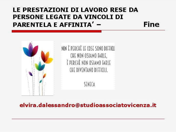 LE PRESTAZIONI DI LAVORO RESE DA PERSONE LEGATE DA VINCOLI DI PARENTELA E AFFINITA’ LE PRESTAZIONI DI LAVORO RESE DA PERSONE LEGATE DA VINCOLI DI PARENTELA E AFFINITA’