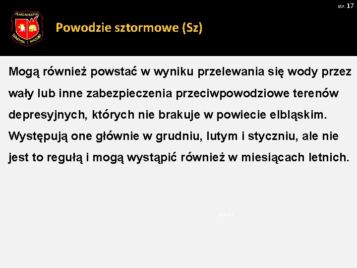 str. 17 Powodzie sztormowe (Sz) Mogą również powstać w wyniku przelewania się wody przez