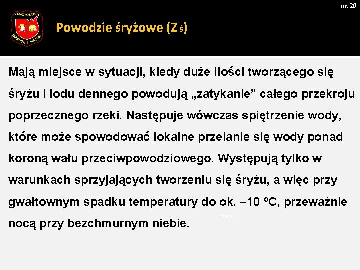 str. 20 Powodzie śryżowe (Z ś) Mają miejsce w sytuacji, kiedy duże ilości tworzącego