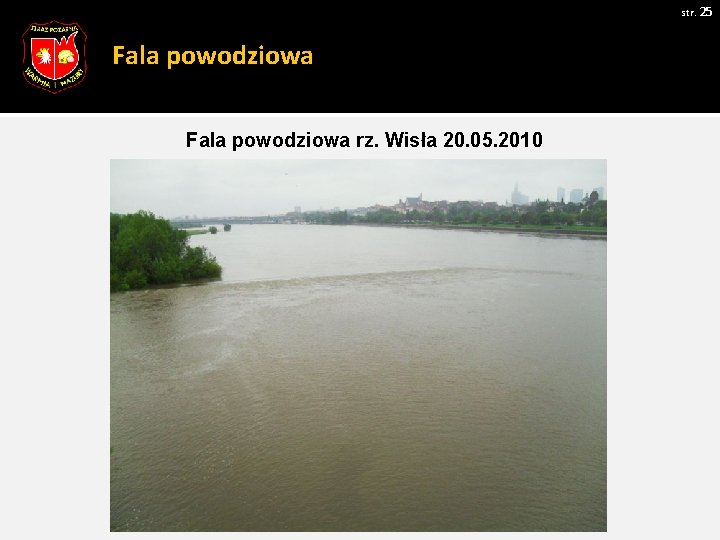 str. 25 Fala powodziowa rz. Wisła 20. 05. 2010 Zdjęcie 1 