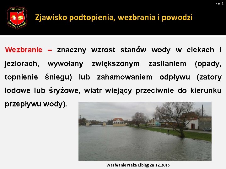 str. 4 Zjawisko podtopienia, wezbrania i powodzi Wezbranie – znaczny wzrost stanów wody w