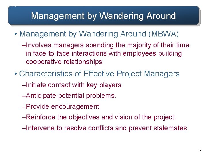 Management by Wandering Around • Management by Wandering Around (MBWA) – Involves managers spending