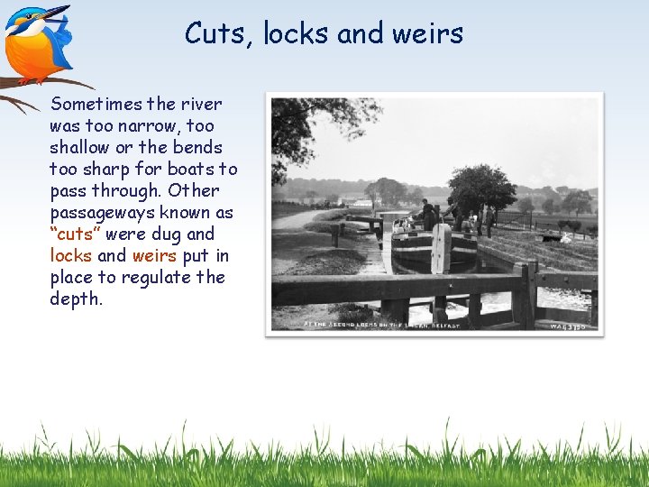 Cuts, locks and weirs Sometimes the river was too narrow, too shallow or the