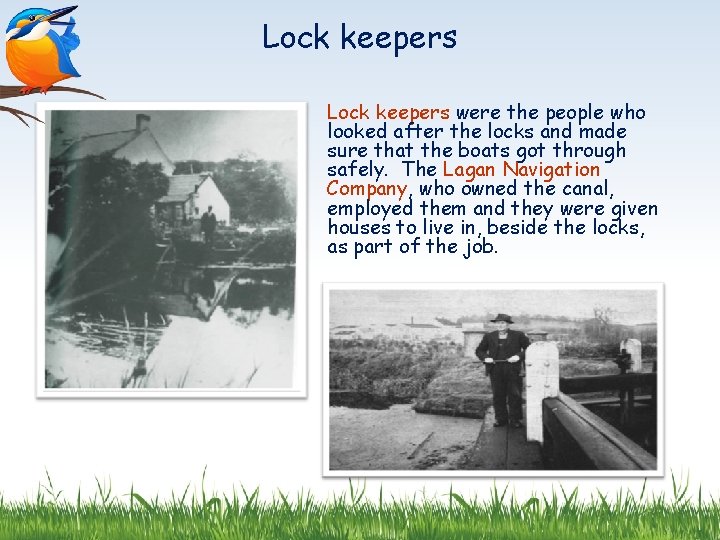 Lock keepers were the people who looked after the locks and made sure that