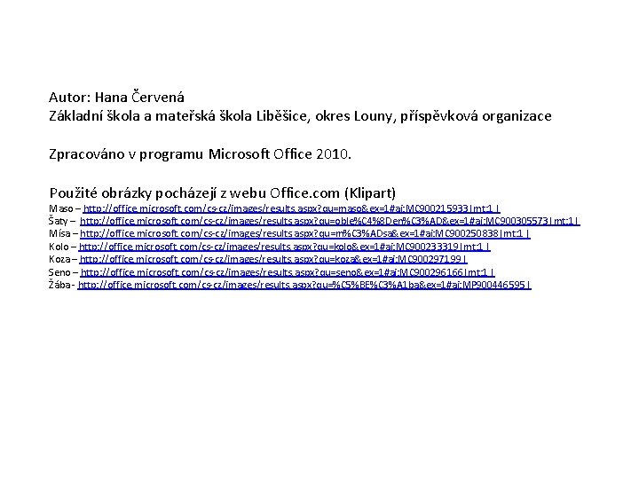 Autor: Hana Červená Základní škola a mateřská škola Liběšice, okres Louny, příspěvková organizace Zpracováno