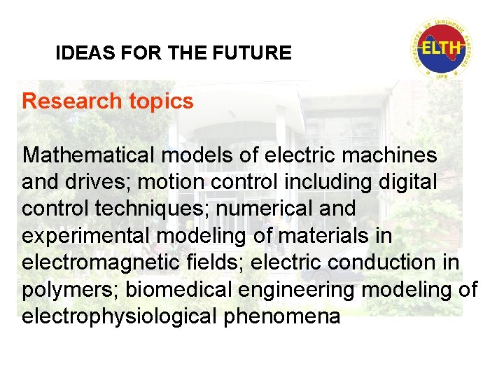 IDEAS FOR THE FUTURE Research topics Mathematical models of electric machines and drives; motion