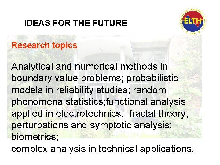 IDEAS FOR THE FUTURE Research topics Analytical and numerical methods in boundary value problems;
