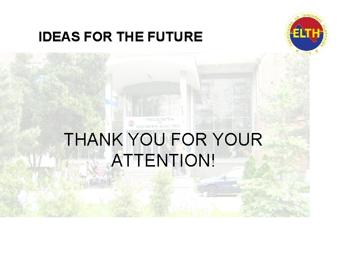 IDEAS FOR THE FUTURE THANK YOU FOR YOUR ATTENTION! 