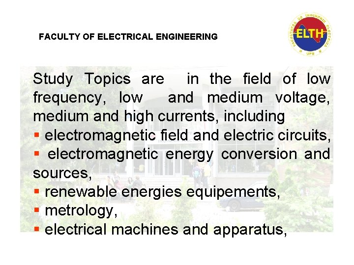 FACULTY OF ELECTRICAL ENGINEERING Study Topics are in the field of low frequency, low