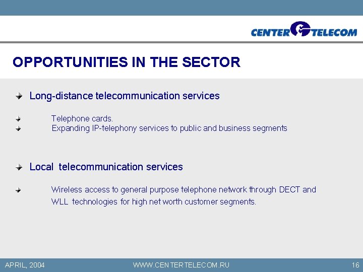 OPPORTUNITIES IN THE SECTOR Long-distance telecommunication services Telephone cards. Expanding IP-telephony services to public