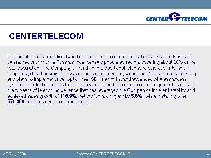 CENTERTELECOM Center. Telecom is a leading fixed-line provider of telecommunication services to Russia’s central