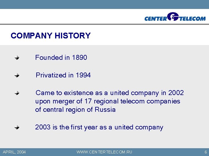 COMPANY HISTORY Founded in 1890 Privatized in 1994 Came to existence as a united