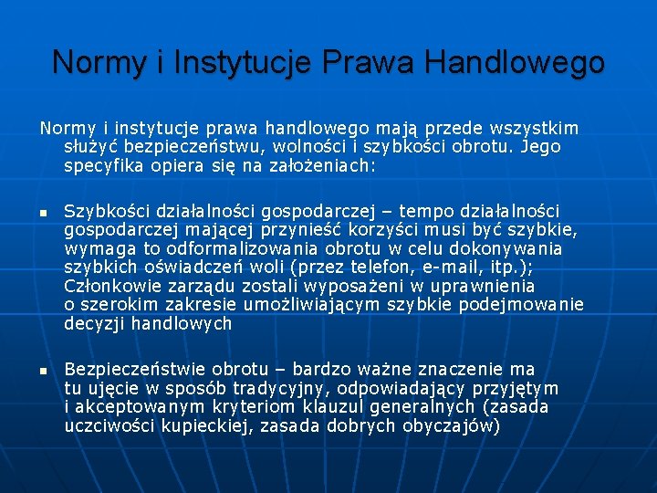 Normy i Instytucje Prawa Handlowego Normy i instytucje prawa handlowego mają przede wszystkim służyć