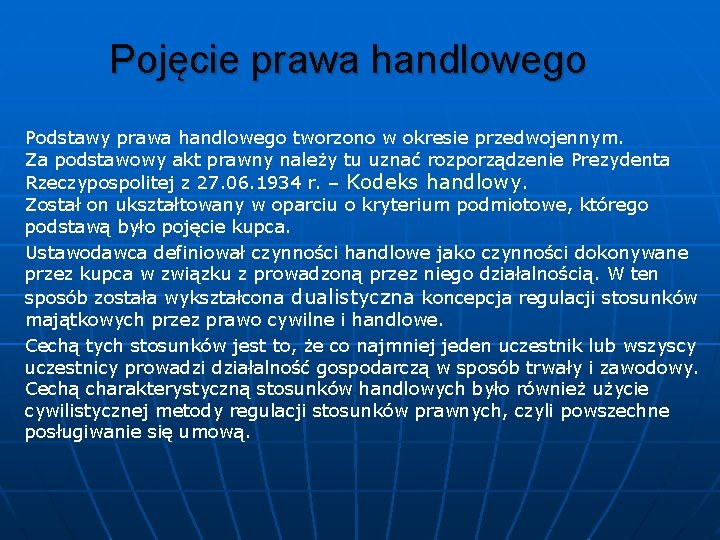 Pojęcie prawa handlowego Podstawy prawa handlowego tworzono w okresie przedwojennym. Za podstawowy akt prawny