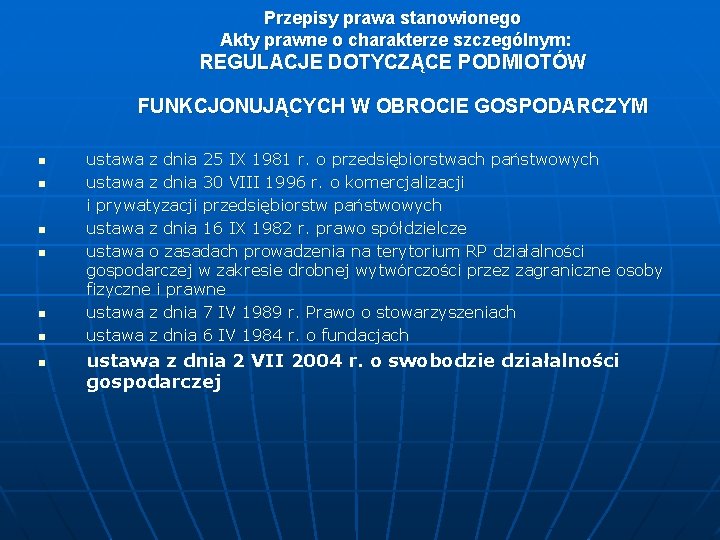 Przepisy prawa stanowionego Akty prawne o charakterze szczególnym: REGULACJE DOTYCZĄCE PODMIOTÓW FUNKCJONUJĄCYCH W OBROCIE