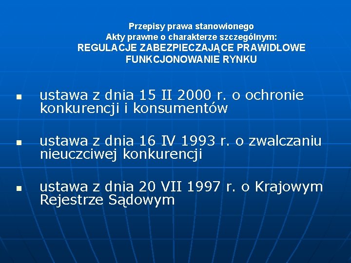 Przepisy prawa stanowionego Akty prawne o charakterze szczególnym: REGULACJE ZABEZPIECZAJĄCE PRAWIDŁOWE FUNKCJONOWANIE RYNKU n