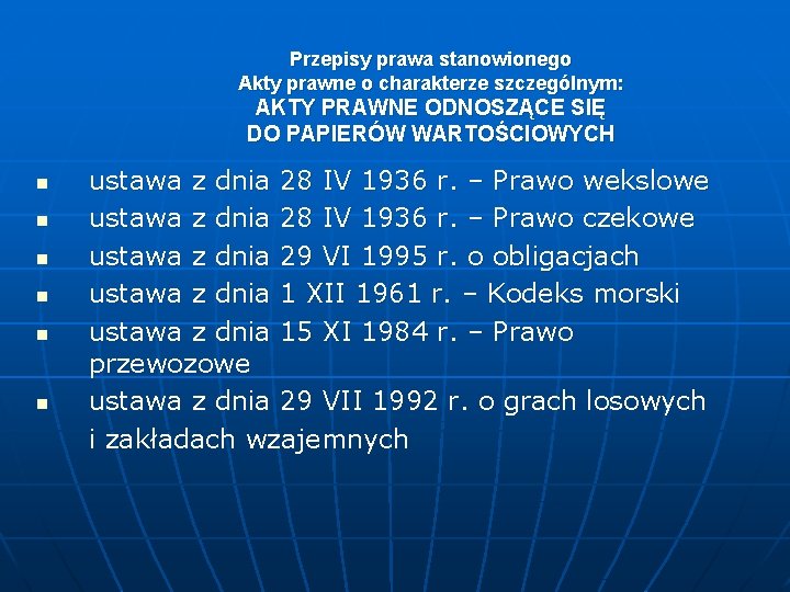 Przepisy prawa stanowionego Akty prawne o charakterze szczególnym: AKTY PRAWNE ODNOSZĄCE SIĘ DO PAPIERÓW