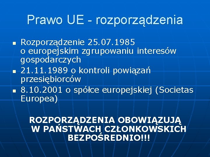 Prawo UE - rozporządzenia n n n Rozporządzenie 25. 07. 1985 o europejskim zgrupowaniu