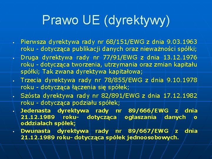 Prawo UE (dyrektywy) • • • Pierwsza dyrektywa rady nr 68/151/EWG z dnia 9.