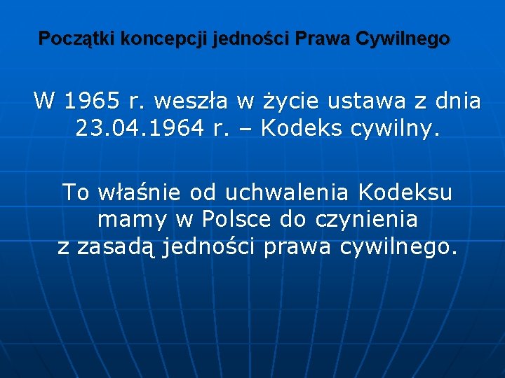 Początki koncepcji jedności Prawa Cywilnego W 1965 r. weszła w życie ustawa z dnia